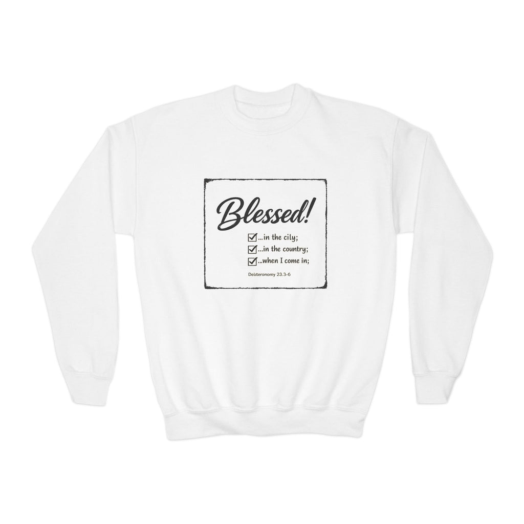 Youth - Blessed! -Deuteronomy 28:3-6 Sweatshirt