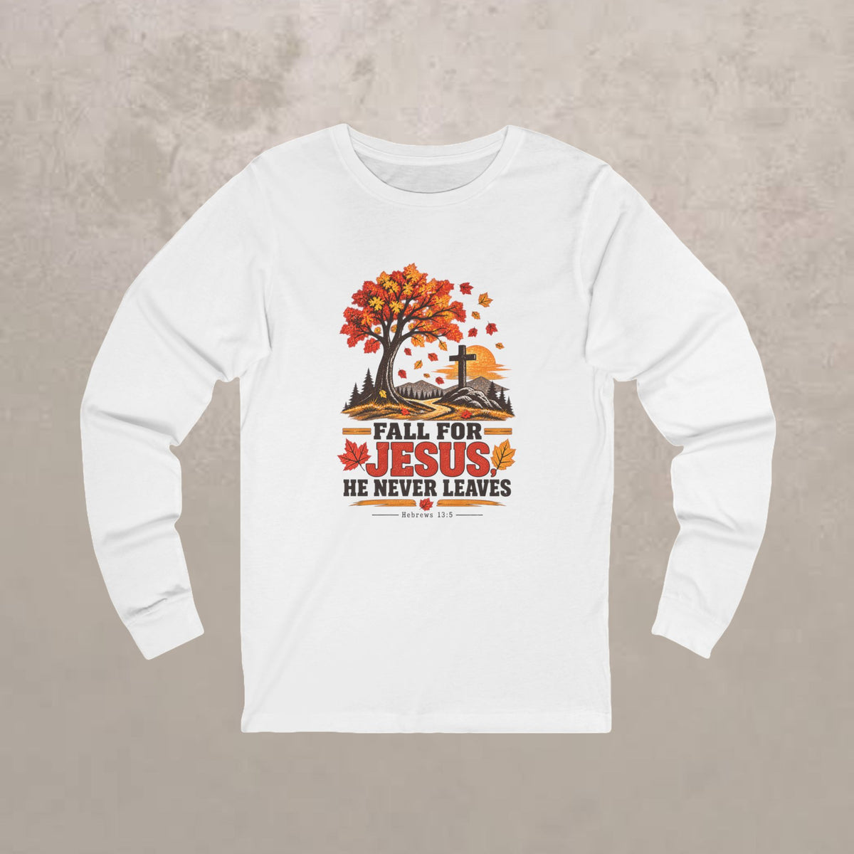 Fall for Jesus - He Never Leaves - Long Sleeve Tee