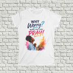 Why Worry - Pray - Women's Tee — Black Women's Christian Inspiration Tee