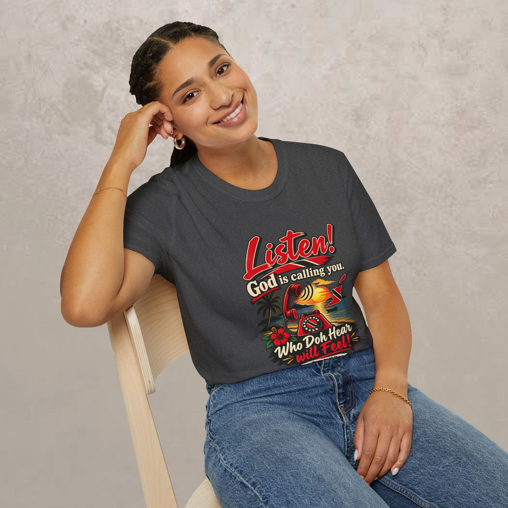 Trini -  "Listen! God is calling you." - Trinidad Faith Tee