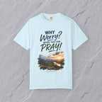 Why Worry - Pray  Christian Tee - Unisex Christian Inspirational T-Shirt