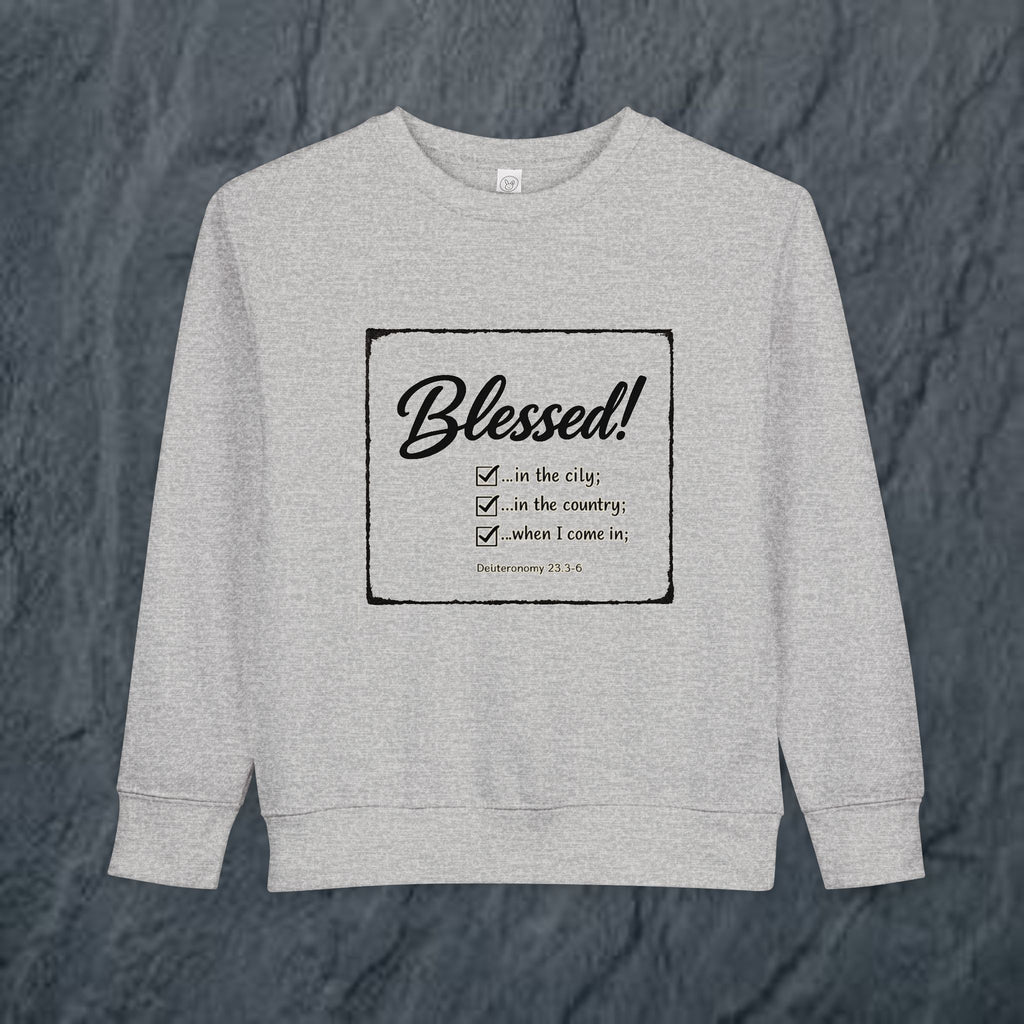 Kids/Toddler - Blessed!  -Deuteronomy 28:3-6 Sweatshirt