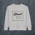 Kids/Toddler - Blessed!  -Deuteronomy 28:3-6 Sweatshirt