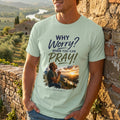 Why Worry - Pray - Men's Tee — Blonde Man
