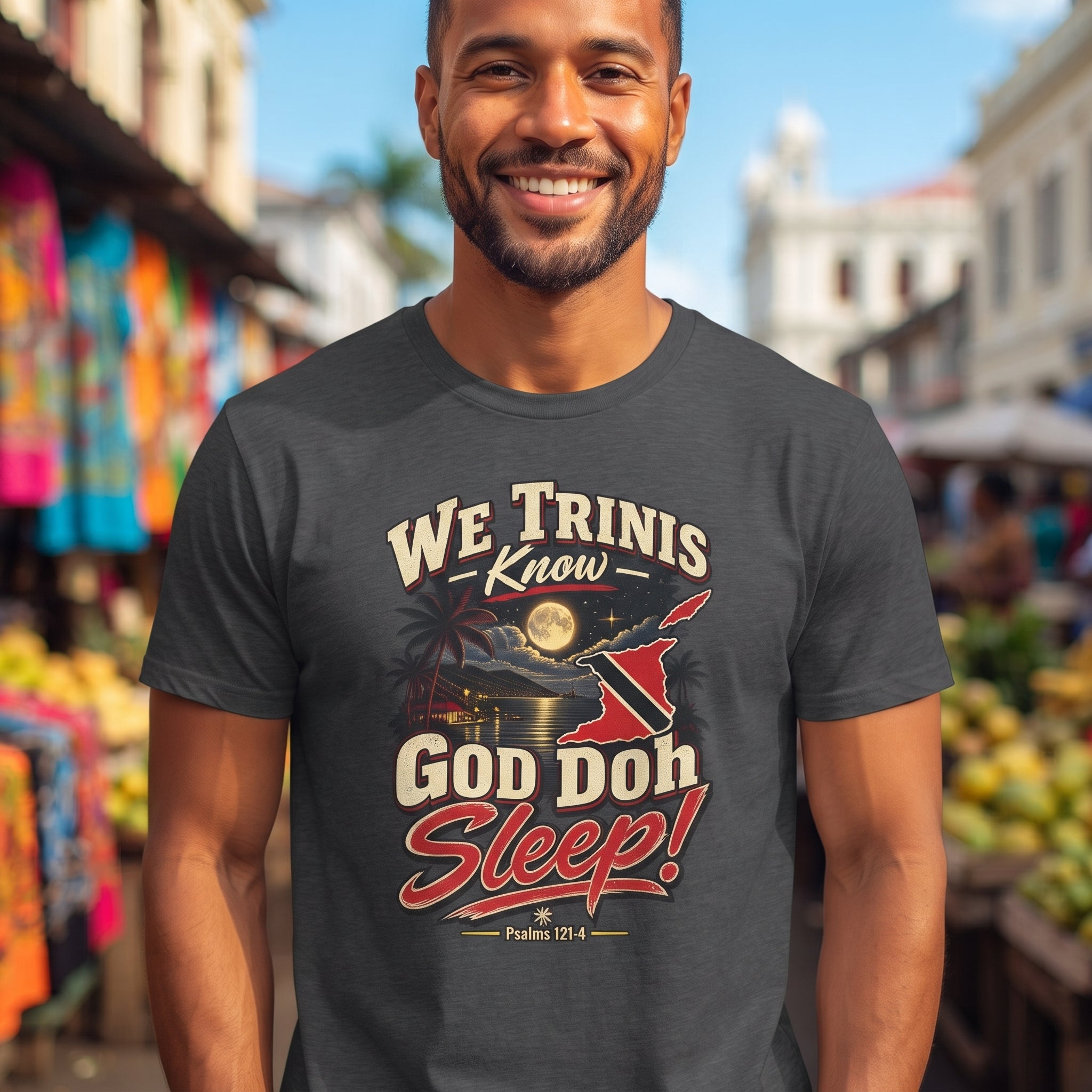 We Trinis Know God Doh Sleep - Trinidad Graphic Tee