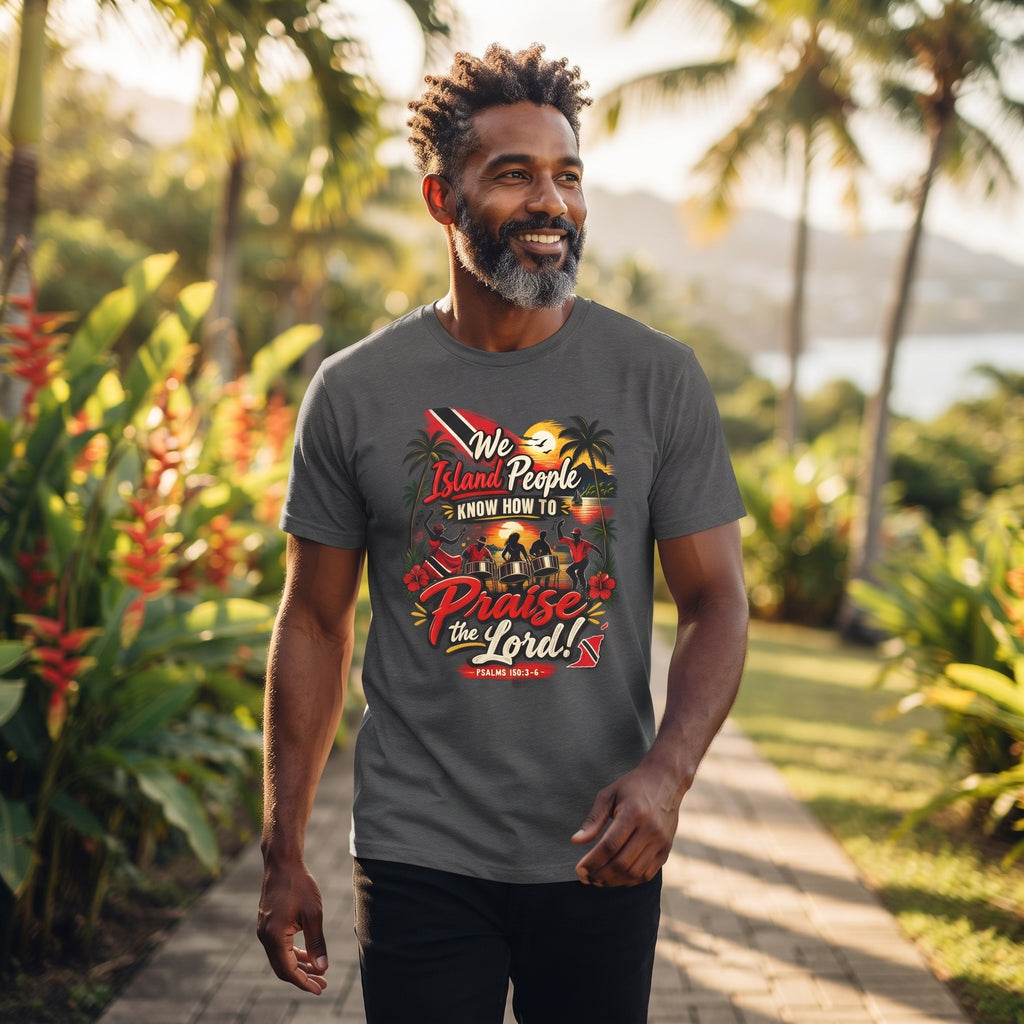 We Island People Know How to Praise the Lord - Trinidad Faith Tee