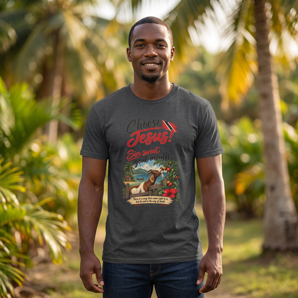 Choose Jesus - Sin Sweet in Goat Mouth - Trinidad Graphic Tee