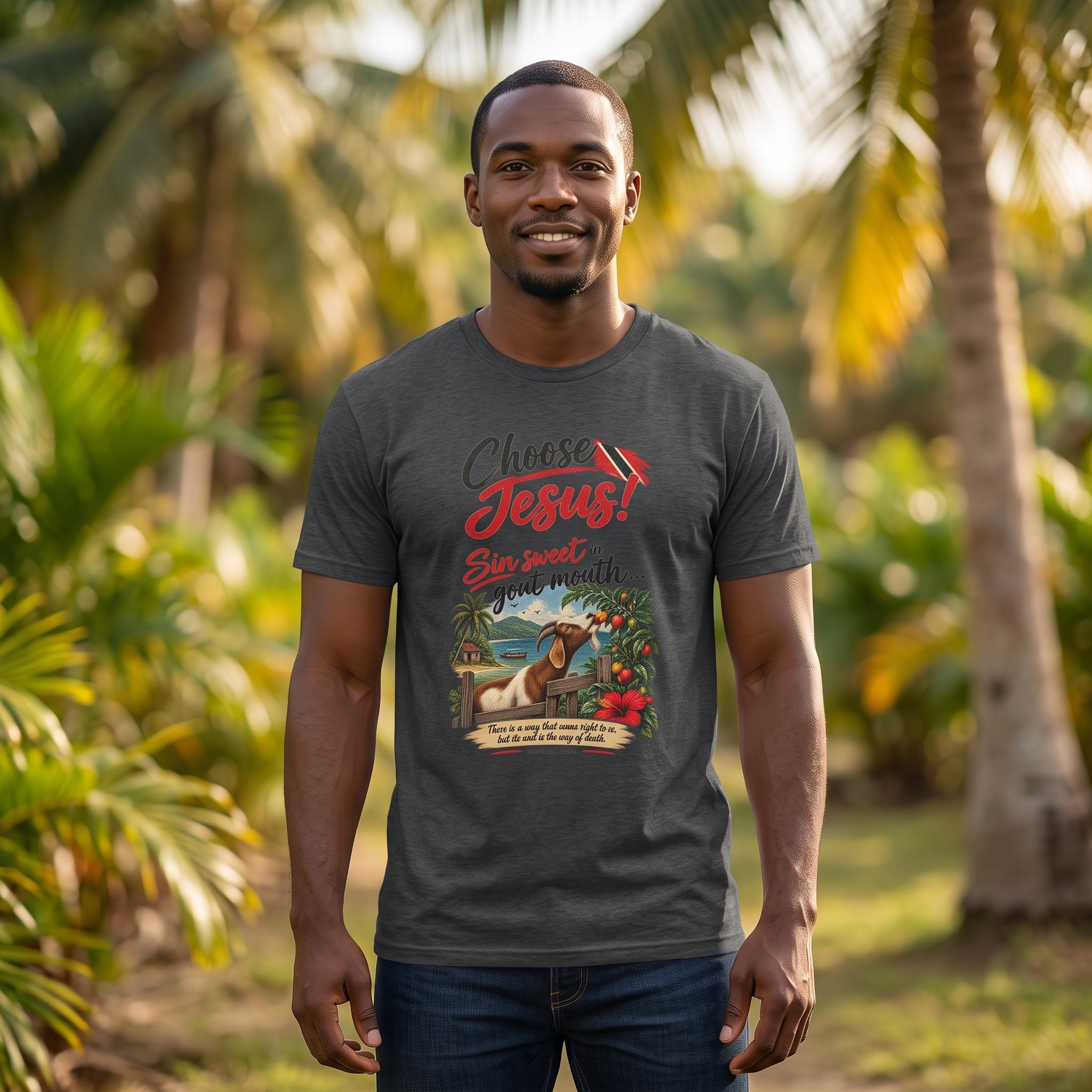 Choose Jesus - Sin Sweet in Goat Mouth - Trinidad Graphic Tee