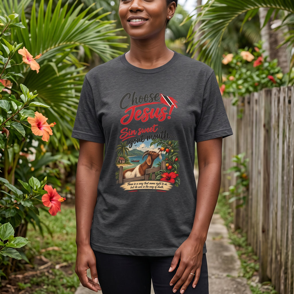 Choose Jesus - Sin Sweet in Goat Mouth - Trinidad Graphic Tee