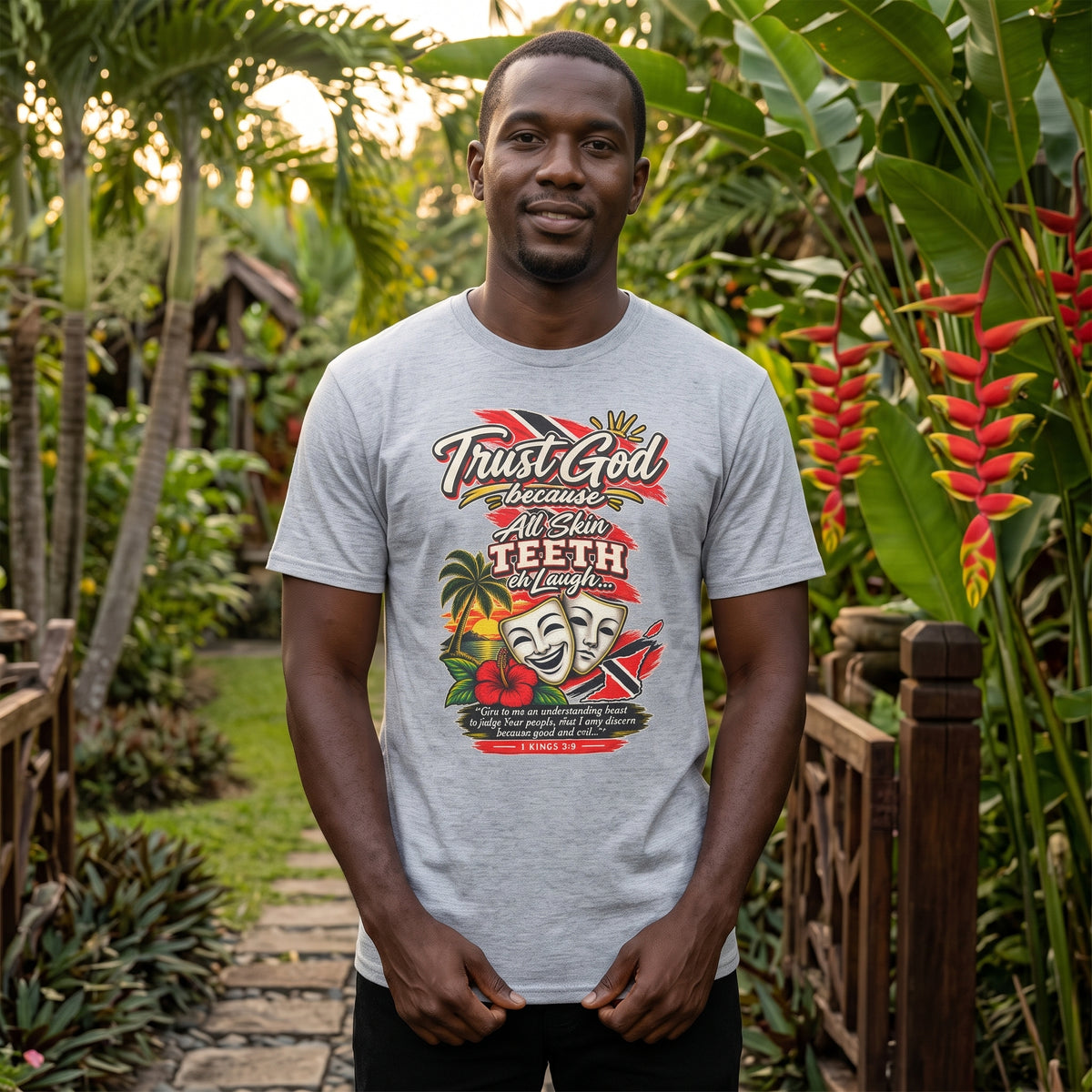 Trust God because All Skin Teeth Eh Laugh - Trinidad Graphic Tee