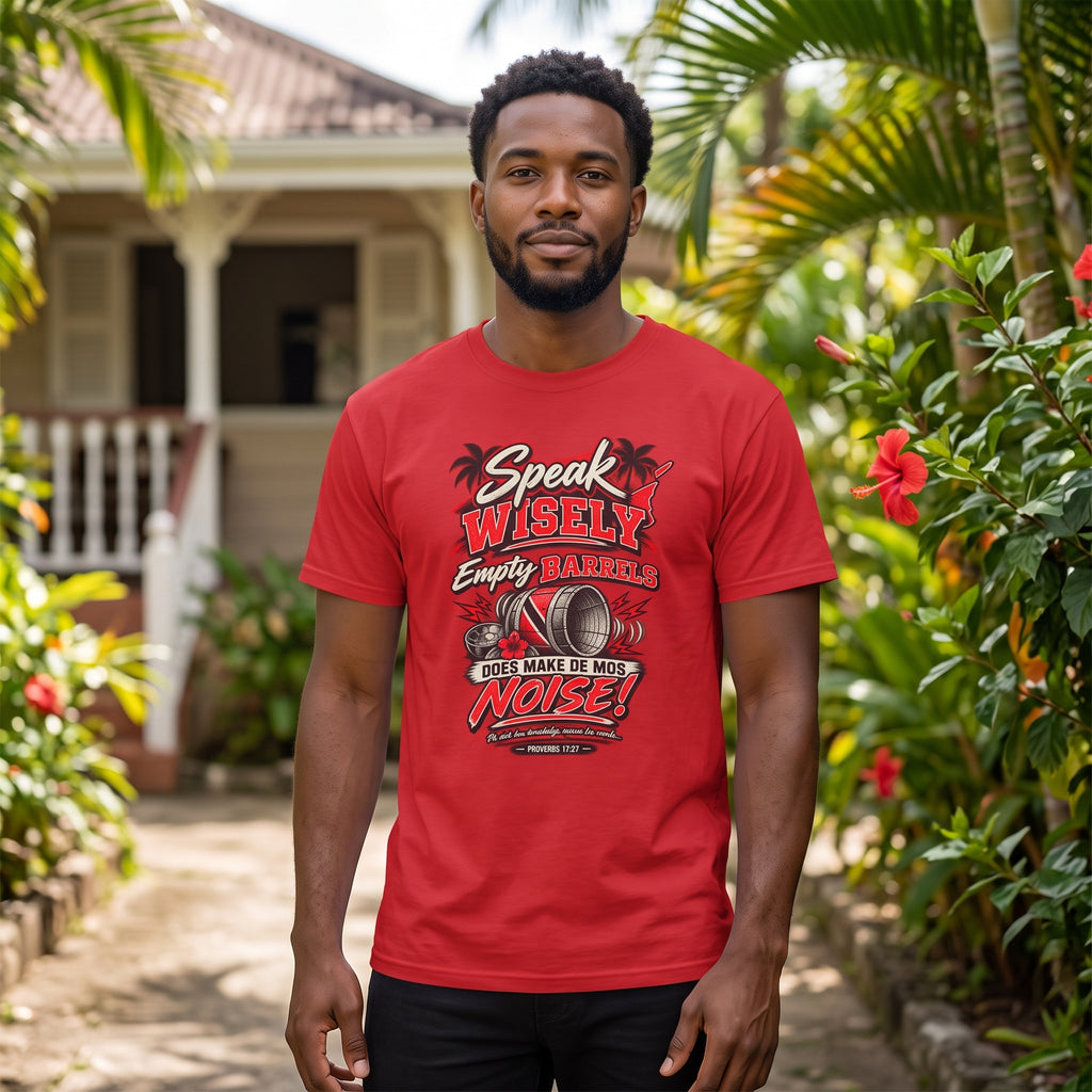 Speak Wisely, Empty Barrels Make de Mos Noise - Trinidad Graphic Tee