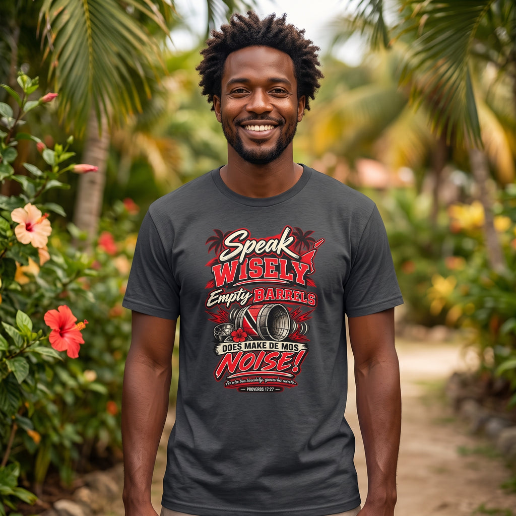 Speak Wisely, Empty Barrels Make de Mos Noise - Trinidad Graphic Tee