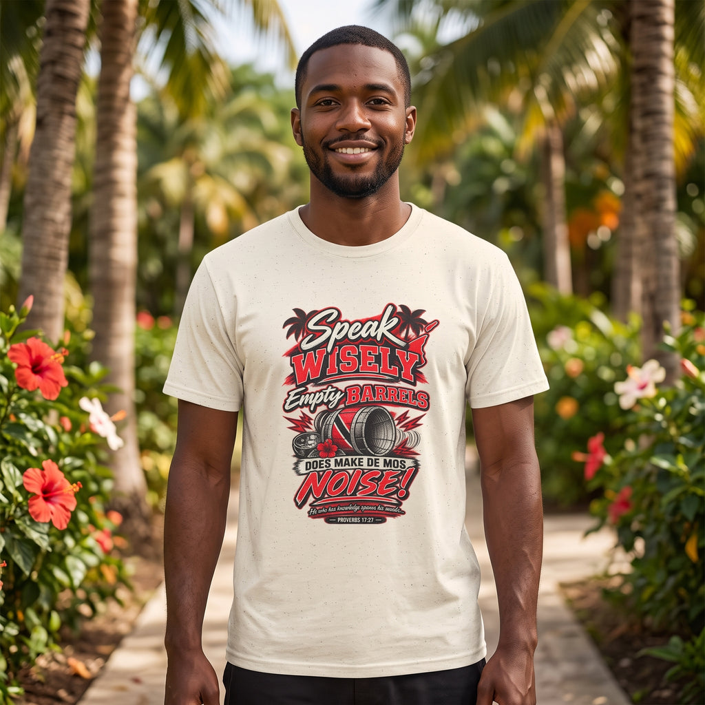 Speak Wisely, Empty Barrels Make de Mos Noise - Trinidad Graphic Tee