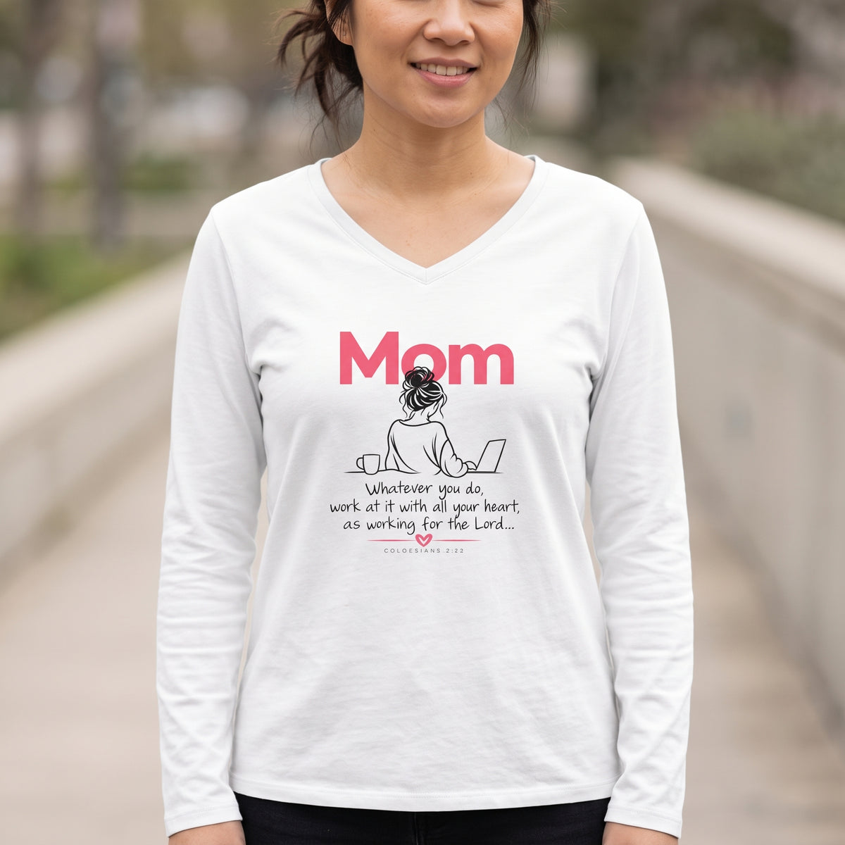 Mom: Whatever you do, work at it as Unto the Lord - Inspirational Mother's Day Mom V‑Neck Long Sleeve Tee