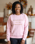 Oh Taste and See That the Lord Is Good - Soft Fleece Christian Sweatshirt