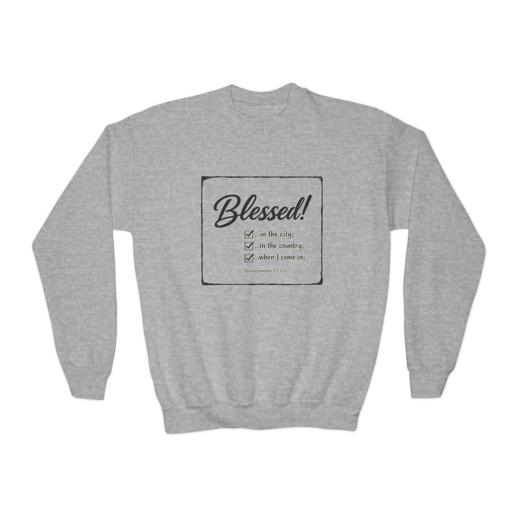 Youth - Blessed! -Deuteronomy 28:3-6 Sweatshirt