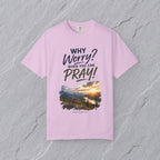 Why Worry - Pray  Christian Tee - Unisex Christian Inspirational T-Shirt