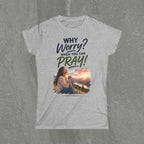 Why Worry - Pray - Women's Tee — Hispanic Women's Christian Inspirational T-Shirt